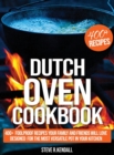 Image for Dutch Oven Cookbook : 400+ Foolproof Recipes Your Family and Friends Will Love, Designed for the Most Versatile Pot in Your Kitchen