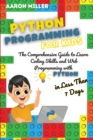 Image for Python Programming for Kids : The Comprehensive Guide to Learn Coding Skills and Web Programming with Python in Less Than 7 Days