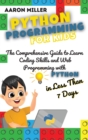 Image for Python Programming for Kids : The Comprehensive Guide to Learn Coding Skills and Web Programming with Python in Less Than 7 Days