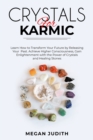 Image for Crystals for Karmic : Learn how to Transform Your Future by Releasing Your Past. Achieve Higher Consciousness, Gain Enlightenment with the Power of Crystals and Healing Stones