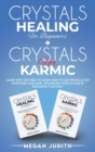 Image for Crystals Healing for Beginners+ Crystals Healing for Karmic : Learn Why you Need to Know How to Use Crystals for your body and mind. Transform Your Future by Releasing Your Past.