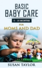 Image for Basic Baby Care : 0 - 15 Months for Moms and Dad
