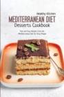 Image for Mediterranean Diet Desserts Recipes : Fast and Easy Recipes from the Mediterranean Diet for Busy People