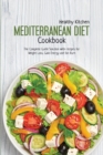 Image for Mediterranean Diet Cookbook : The Complete Guide Solution with Recipes for Weight Loss, Gain Energy and Fut Burn