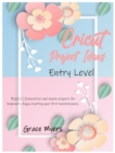 Image for Cricut Project Ideas -Entry Level- : #2021 - Innovative and simple projects for beginners. Enjoy creating your first masterpieces.