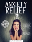 Image for Anxiety Relief - The Best Solutions and Natural Remedies That Help the Body Heal and Stay Calm (Rigid Cover / Hardback Version - English Edition) : Put an End to Stress and Negative Thinking - Reduce 