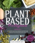 Image for Plant Based for Beginners - [ 2 Books in 1 ] - This Cookbook Includes Many Healthy Detox Recipes (Paperback Version - English Edition)