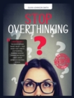 Image for Stop Overthinking - [ 2 Books in 1 ] - How to Stop Worrying, Eliminate Negative Thinking and Reduce Stress - With This Double Guide You Can Defeat Depression and Panic Attacks (Rigid Cover / Hardback 