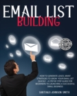 Image for Email List Building - A Step by Step Guide for Beginners to Launching a Successful Small Business - (Paperback Version - English Edition)