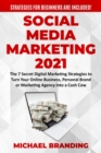 Image for Social Media Marketing 2021 : The 7 Secret Digital Marketing Strategies to Turn Your Online Business, Personal Brand or Marketing Agency into a Cash Cow - Strategies for Beginners are Included!