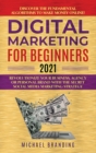 Image for Digital Marketing for Beginners 2021 : Revolutionize Your Business, Agency or Personal Brand with the Secret Social Media Marketing Strategy - Discover the Fundamental Algorithms to Make Money Online!