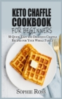 Image for Keto Chaffle Cookbook for beginners : 50 Quick, Easy and Delicious Chaffle Recipes for Your Whole Family