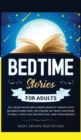 Image for Bedtime Stories for Adults : Fall asleep faster and eliminate negative thoughts with relaxing stories, ideal for stressed out people who desire to finally have a nice and deep sleep, away from insomni