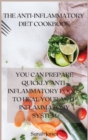 Image for The Anti-Inflammatory Diet Cookbook : You Can Prepare Quickly Anti-Inflammatory Foods to Heal Your Anti-Inflammatory System