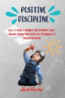 Image for Positive Discipline : How to Raise a Capable and Confident Child through Simple and Effective Techniques of Toddler Discipline