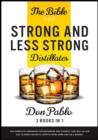 Image for The Bible for Strong and Less Strong Distillates [3 Books in 1] : The Complete Handbook for Beginners and Experts that Will Allow You to Make Fantastic Spirits from Home and on a Budget