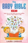 Image for The Baby Bible [2 in 1] : Learn how to Treat ADHD, Overcome Conflicts and Grow Happy Children in 2021