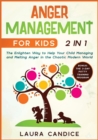 Image for Anger Management for Kids [2 in 1] : The Enlighten Way to Help Your Child Managing and Melting Anger in the Chaotic Modern World. Bonus: The 3-Day Potty Training Program