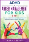 Image for ADHD &amp; Anger Management for Kids [2 in 1] : The All-In-One Program that Helped 1.947 American Families Raising Happy Kids