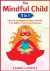 Image for The Mindful Child [3 in 1] : Effective Stratagems to Tame Tantrums, Treat ADHD and Overcome Challenges