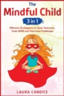 Image for The Mindful Child [3 in 1] : Effective Stratagems to Tame Tantrums, Treat ADHD and Overcome Challenges