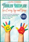 Image for Toddler Discipline for Every Age and Stage [4 in 1] : Thousands of Proven Techniques to Develop a Enlighten Relationship with Your Kids, Treat ADHD and Anger