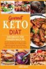 Image for Gourmet Keto Diat Kochbuch Fur Frauen nach 50 : 150+ leckere kohlenhydratarme Rezepte, um den Alter- ungsprozess umzukehren, Fett zu verbrennen und Ihren Stoffwechsel anzukurbeln. Vergessen Sie Verdau