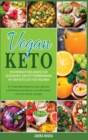Image for Vegan Keto : Ein produktiver Ansatz fur Gesundheit und Fettverbrennung mit der Keto-Diat fur Veganer; Der 30-Tage-Mahlzeitenplan fur vegane, pflanzli- che und kohlenhydratarme Rezepte, um den Keto-Lif