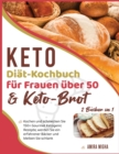 Image for Keto-Diat-Kochbuch fur Frauen uber 50 &amp; Keto-Brot [2 Bucher in 1] : Kochen und schmecken Sie 150+ Gourmet Ketogenic Rezepte, werden Sie ein erfahrener Backer und bleiben Sie schlank [Keto Diet Cookboo