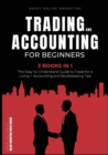 Image for Trading and Accounting for Beginners [3 in 1] : The Easy-to-Understand Guide to Trade for a Living + Accounting and Bookkeeping Tips