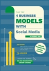 Image for Top 4 Business Models with Social Media [4 in 1] : The Guide that Revolutionized the Young Minds of Online to Achieve Success in a Short Time