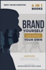 Image for Brand Yourself and Create Your Own Fortune! [4 in 1] : Learn How to Make Your Personal Brand Go Viral Through the Best Online Business Ideas