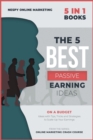 Image for The 5 Best Passive Earning Ideas [5 in 1] : On a Budget Ideas with Tips, Tricks and Strategies to Scale-Up Your Earnings