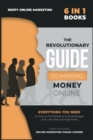Image for The Revolutionary Guide to Making Money Online [6 in 1] : Everything You Need to Know to Get Started on a Small Budget, with Little Risk and High Profits
