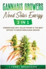 Image for Cannabis Growers Need Solar Energy [2 in 1] : Understand Why Solar Power is the Best Option to Grow Marijuana Indoor