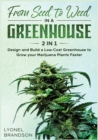 Image for From Seed to Weed in a Greenhouse [2 in 1] : Design and Build a Low-Cost Greenhouse to Grow your Marijuana Plants Faster