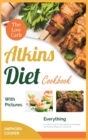 Image for The Low-Carb Atkins Diet Cookbook with Pictures : Everything You Need to Eat to Shed Weight and Develop the Physical Shape of a Superstar