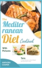 Image for The Mediterranean Diet Cookbook with Pictures : Tens of Tasty Recipes to Shed Weight and Feel Great in 2021