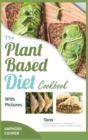 Image for The Plant-Based Diet Cookbook with Pictures : Tens of Vegetarian Recipes to Shed Weight and Stay Healthy in a Post-Pandemic Scenario