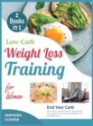 Image for Low-Carb Weight Loss Training for Women [2 in 1] : End Your Carb Attachment, Customize Your Diet and Plan Your Optimal Training to Shed Weight with Zero Will-Power