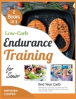 Image for Low-Carb Endurance Training for Senior [2 in 1] : End Your Carb Attachment, Customize Your Diet and Plan Your Optimal Training to Boost Your Energy with Zero Will-Power