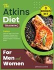 Image for The Atkins Diet Training for Men and Women [3 in 1] : Explore Tens of Tasty Low-Carb Recipes, Choose Your Optimal Training and Build a Super Functional Body