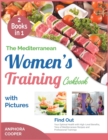 Image for The Mediterranean Women&#39;s Training Cookbook with Pictures [2 in 1] : Find Out Your Optimal Health with High-Level Benefits, Tens of Mediterranean Recipes and Professional Trainings