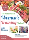 Image for The Mediterranean Women&#39;s Training Cookbook with Pictures [2 in 1] : Find Out Your Optimal Health with High-Level Benefits, Tens of Mediterranean Recipes and Professional Trainings