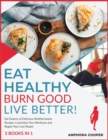 Image for Eat Healthy, Burn Good, Live Better! [3 in 1] : Eat Dozens of Delicious Mediterranean Recipes, Customize Your Workouts and Regain Your Lost Shape!