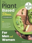 Image for The Plant-Based Fitness Cookbook for Men and Women [3 in 1]