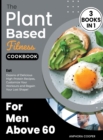 Image for The Plant-Based Fitness Cookbook for Men Above 60 [3 in 1]