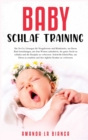 Image for Baby-Schlaf-Training : Die No-Cry Loesungen fu¨r Neugeborene und Kleinkinder, um Ihrem Kind beizubringen, mit dem Weinen aufzuhoeren, die ganze Nacht zu schlafen und die Disziplin zu verbessern. 