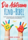 Image for Die Achtsame-Kind-Bibel [3 in 1]