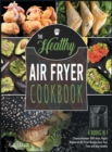 Image for The Healthy Air Fryer Cookbook [4 IN 1]